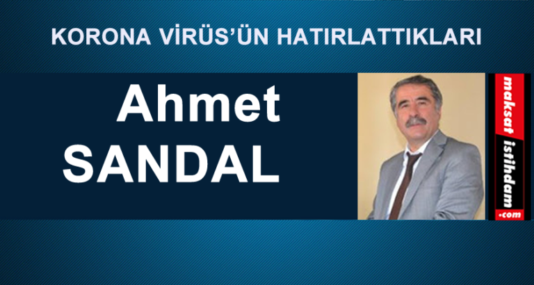 KORONA VİRÜS’ÜN HATIRLATTIKLARI