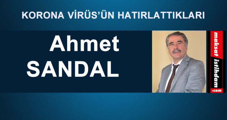 KORONA VİRÜS’ÜN HATIRLATTIKLARI