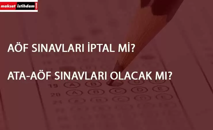 AÖF Bahar Dönemi vizeleri iptal mi? AÖF sınavları Corona tatili mi?