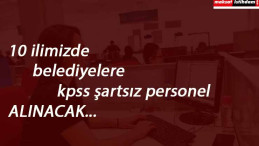 10 belediyede çok sayıda personel aranıyor | KPSS'siz kamu alımları