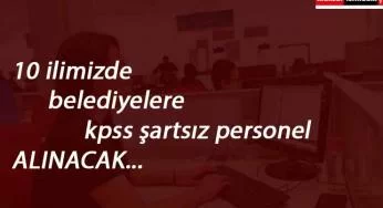 10 belediyede çok sayıda personel aranıyor | KPSS'siz kamu alımları