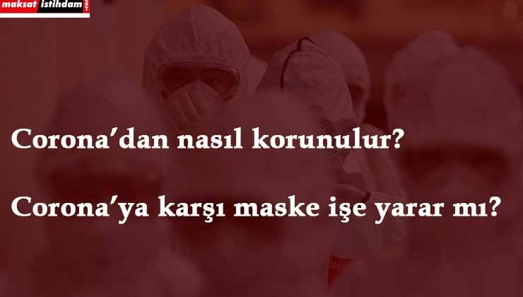 Corona Virüs'ten nasıl korunulur? Corona tedavisi var mı?