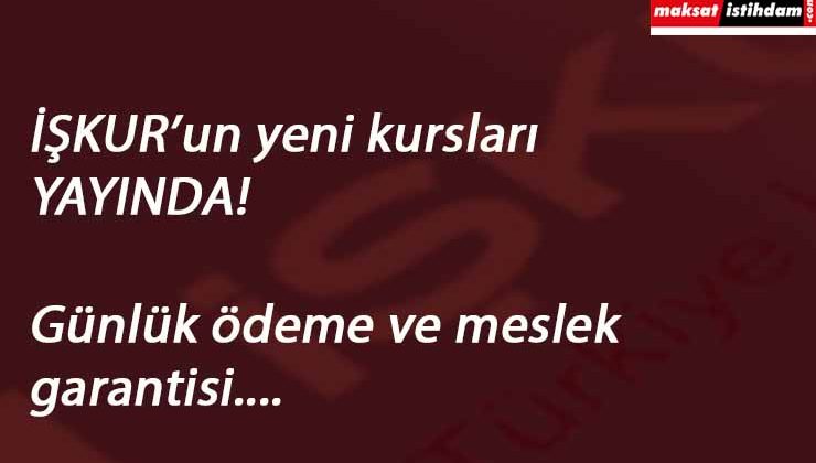 24 Mart İŞKUR kursları açıldı: Günlük 84 lira kazandırıyor