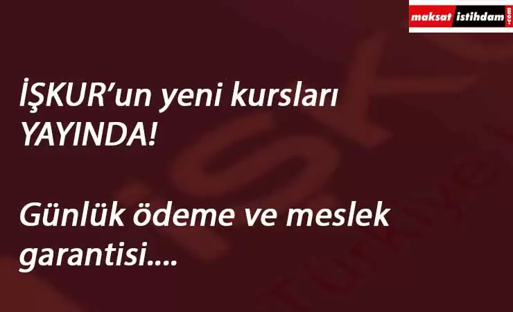 24 Mart İŞKUR kursları açıldı: Günlük 84 lira kazandırıyor