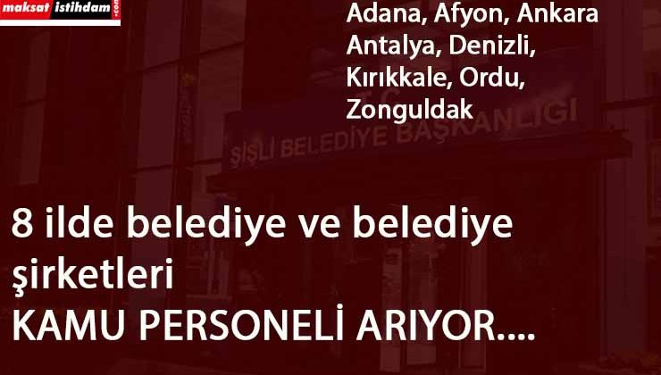 8 ilimizde belediye-belediye şirketleri personel alacak