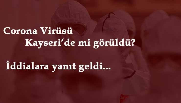 Corona Virüsü Kayseri'de mi? Açıklama geldi
