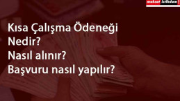 Kısa çalışma ödeneği devrede: Kimler faydalanacak? Nasıl başvurulur?
