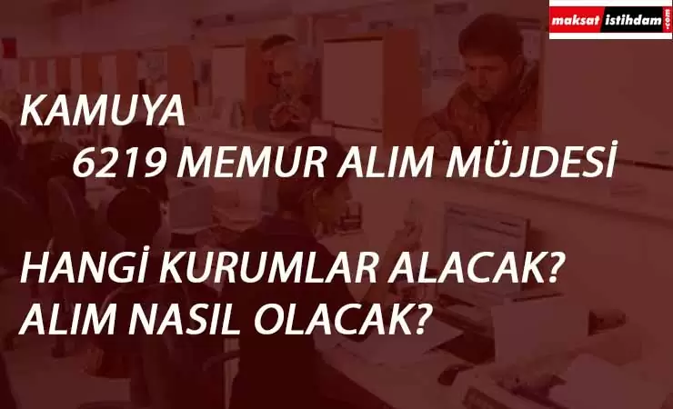 6 binden fazla memur alım müjdesi verildi! Alımlar nasıl olacak? Alım olacak kurumlar listesi