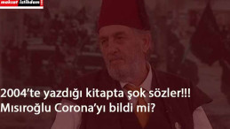 Kadir Mısıroğlu Corona'yı bildi mi?