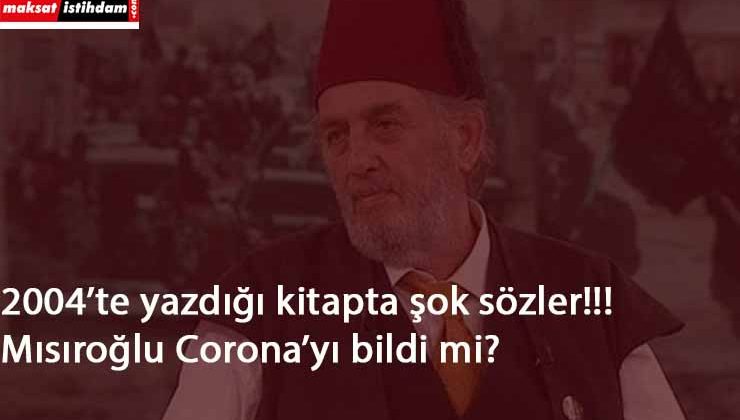 Kadir Mısıroğlu Corona'yı bildi mi?