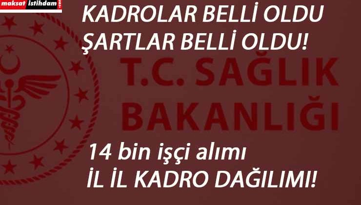Sağlık Bakanlığı 14 bin işçi alımı kadro dağılımı belli oldu! İllere göre kadrolar