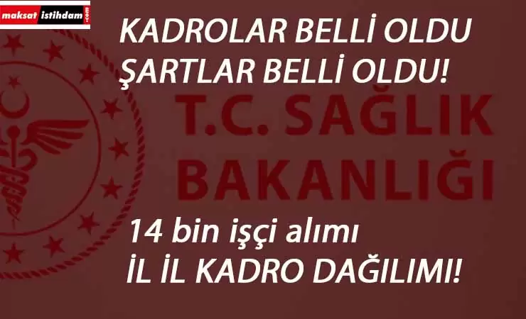 Sağlık Bakanlığı 14 bin işçi alımı kadro dağılımı belli oldu! İllere göre kadrolar