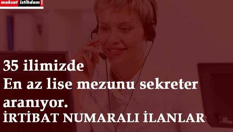 35 ilimizde en az lise mezunu sekreter aranıyor