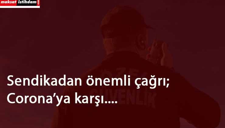 Sendikadan Corona Virüsü çağrısı