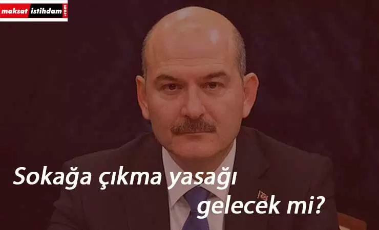 Sokağa çıkma yasağı gelecek mi? Bakan cevapladı
