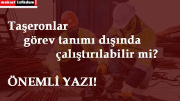 4/D işçiler görevleri dışı çalıştırılabilirler mi?