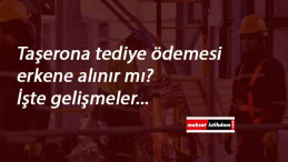 Bayram ikramiyeleri gibi taşerona tediye erken yatar mı?
