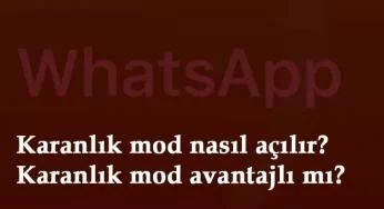 Whatsapp Karanlık Mod nasıl ayarlanır? Karanlık moda nasıl geçilir?