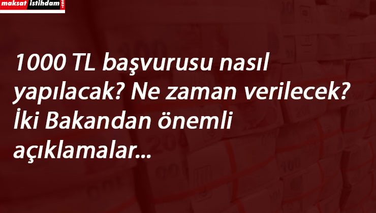1000 TL sosyal yardım ile ilgili son gelişmeler: İki bakandan açıklama