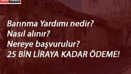 Şartları karşılayana 25 bin liraya kadar yardım: Barınma yardımı nedir? Kimlere verilir?