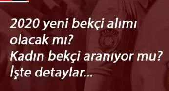 Bekçi alımlarında son durum ne? Polis Akademisi açıkladı!