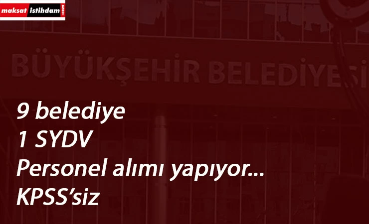 10 ilde belediye ve SYDV personel arıyor