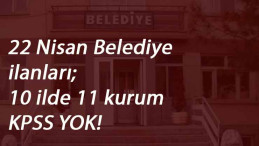 10 ilde belediye ve SYDV bünyesine kamu personeli aranıyor | 22 Nisan belediye ilanları