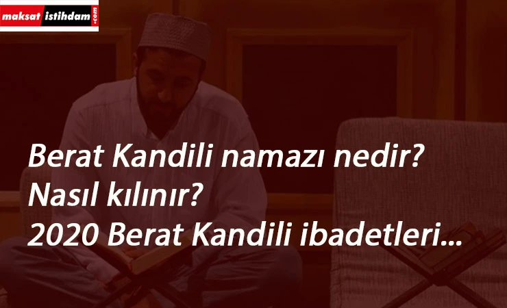 Berat Kandili'nde yapılacak ibadetler nelerdir? Berat Kandili namazı nasıl kılınır?