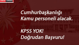 Cumhurbaşkanlığı en az lise mezunu personel arıyor
