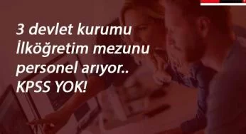3 devlet kurumu personel arıyor | KPSS yok!