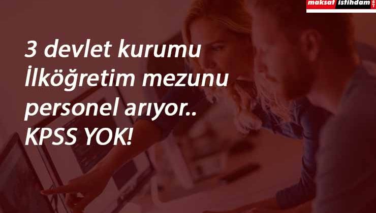 3 devlet kurumu personel arıyor | KPSS yok!