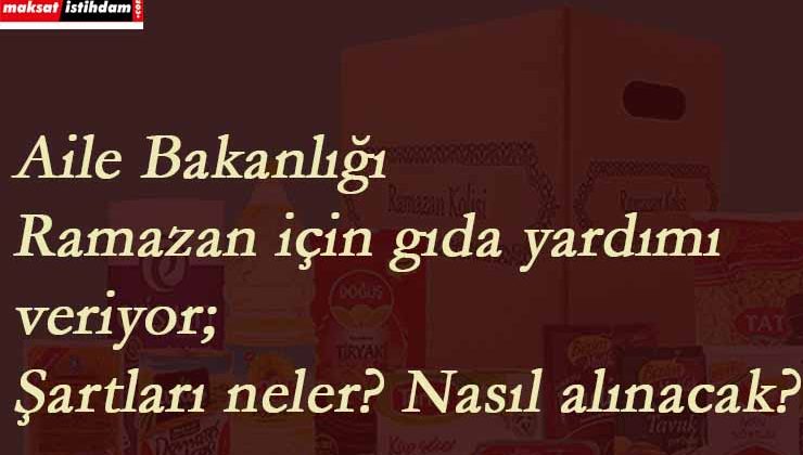 Zehra Zümrüt Selçuk açıkladı: Aile Bakanlığı gıda yardımı başlıyor