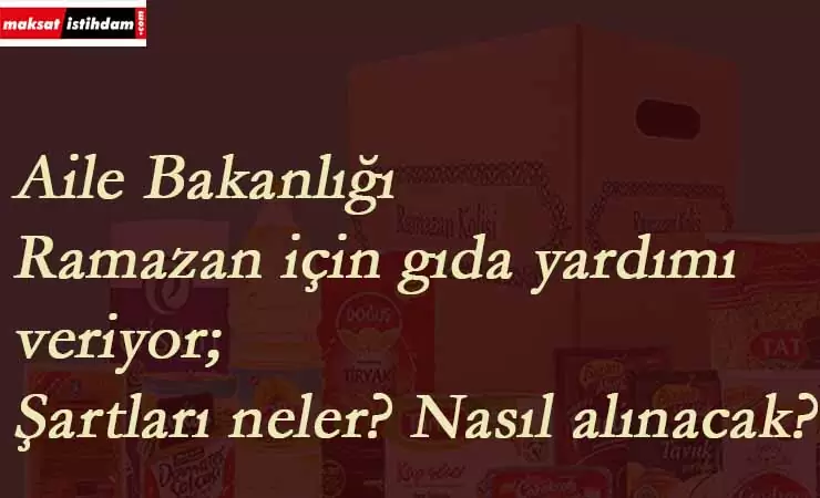 Zehra Zümrüt Selçuk açıkladı: Aile Bakanlığı gıda yardımı başlıyor