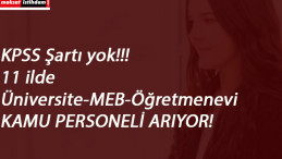 İŞKUR'dan yayınlandı: 11 ilde kamu alımları KPSS'siz | Üniversite-Öğretmenevi-Milli Eğitim