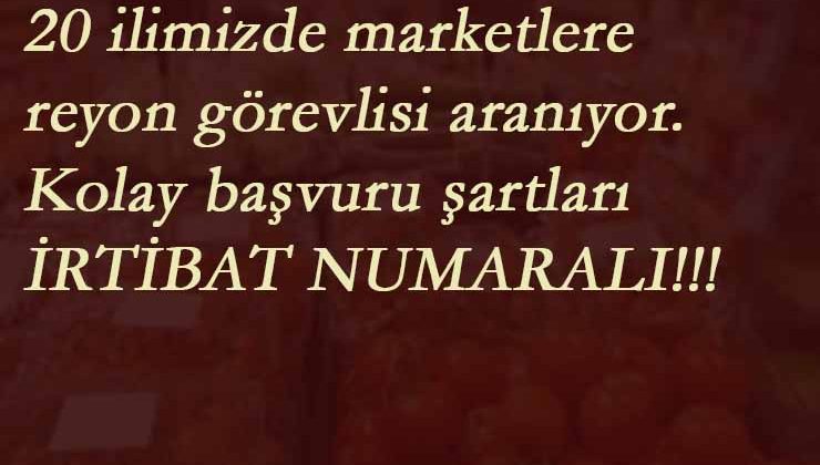 20 ilde marketlere reyon görevlisi aranıyor | İlköğretim-lise mezunu