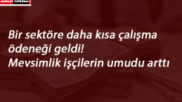 Kadrosu askıda olanlar da kısa çalışma ödeneği alacak