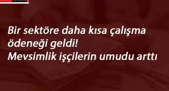Kadrosu askıda olanlar da kısa çalışma ödeneği alacak
