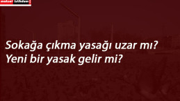 Sokağa çıkma yasağı uzayacak mı? Yasak kaçta bitecek?