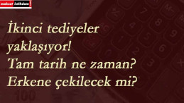 13 günlük tediyeler ne zaman yatacak? Taşerona tediye öne çekilecek mi?