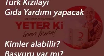 Kızılay 10 milyon kişiye gıda yardımı verecek! Başvuru var mı? Kimler alabilir?