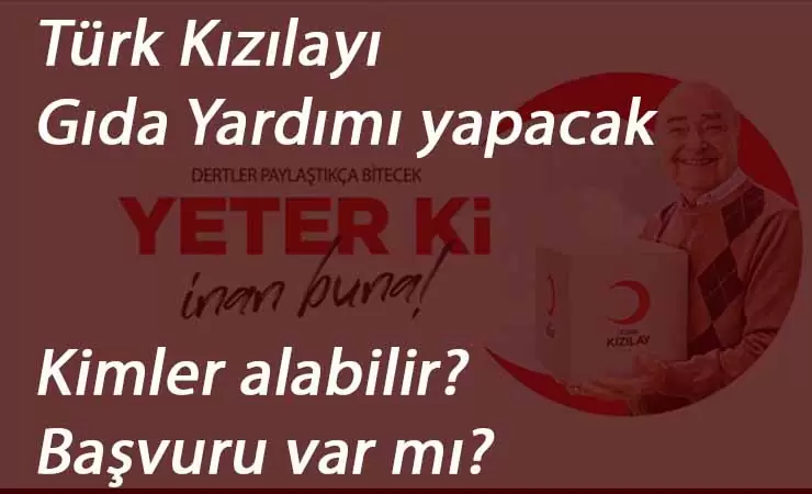 Kızılay 10 milyon kişiye gıda yardımı verecek! Başvuru var mı? Kimler alabilir?