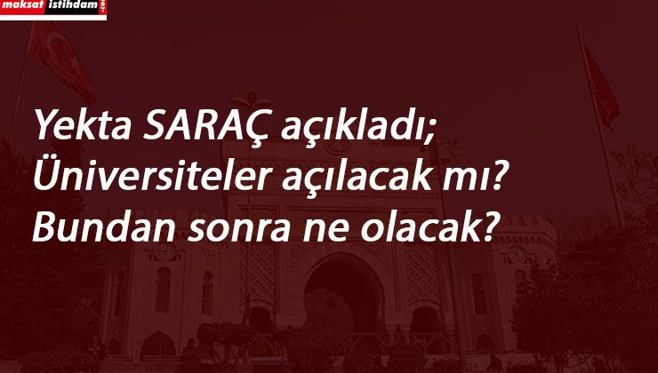 Üniversiteler ne zaman açılacak? Üniversitelerde Corona tatili uzar mı? Açıklama Saraç'tan geldi