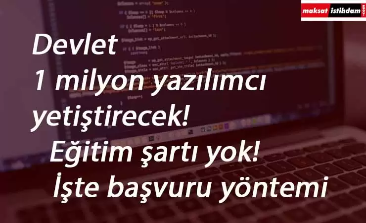 Devlet 1 milyon yazılımcı yetiştirecek! Eğitim şartı yok