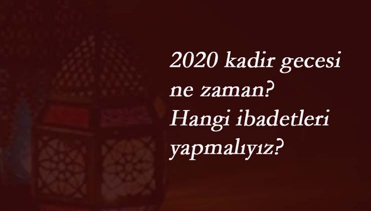 2020 Kadir Gecesi hangi gün? Kadir Gecesi ne zaman olacak? Diyanet açıkladı