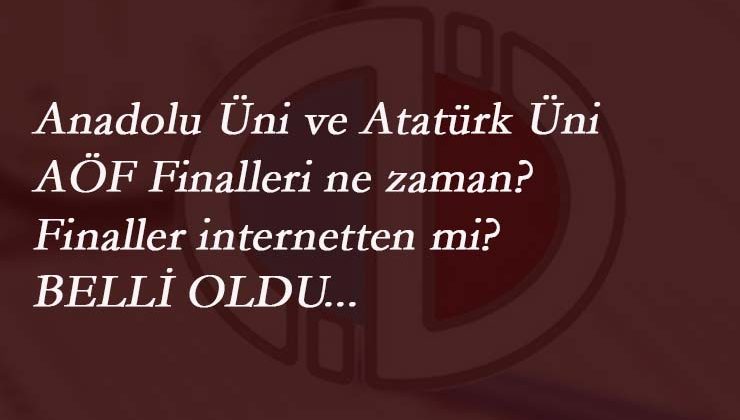 2020 AÖF Finalleri ne zaman yapılacak? AÖF Finalleri internetten mi olacak?