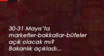 30-31 Mayıs'ta marketler açık olacak mı? Hafta sonu sokağa çıkma yasağı bakkallar açık mı?