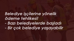 Belediye işçileri ödeme alamayabilir: Sendika riske dikkat çekti
