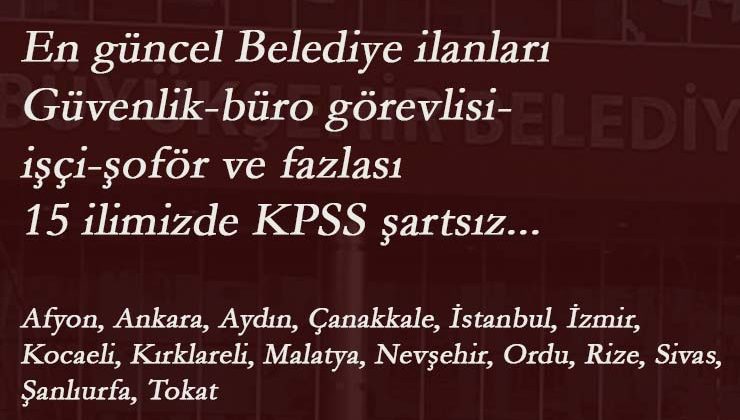 Güncel belediye ve kamu ilanları: 15 ilde 17 kamu kurumu personel arıyor