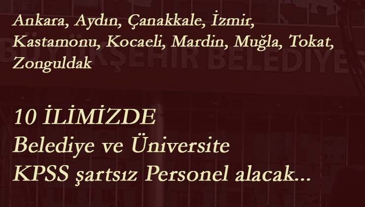 10 ilimizde belediye ilanları yayınlandı | KPSS şartsız kamu ilanları