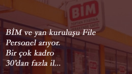 BİM ve yan kuruluşu File Market personel arıyor